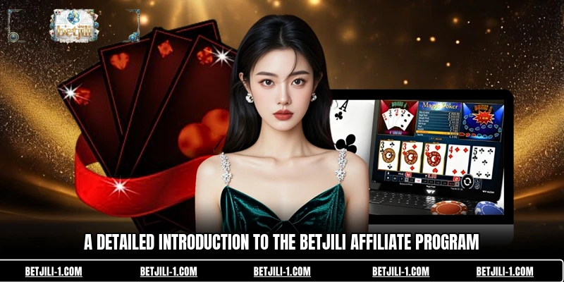 A detailed introduction to the betjili Affiliate program