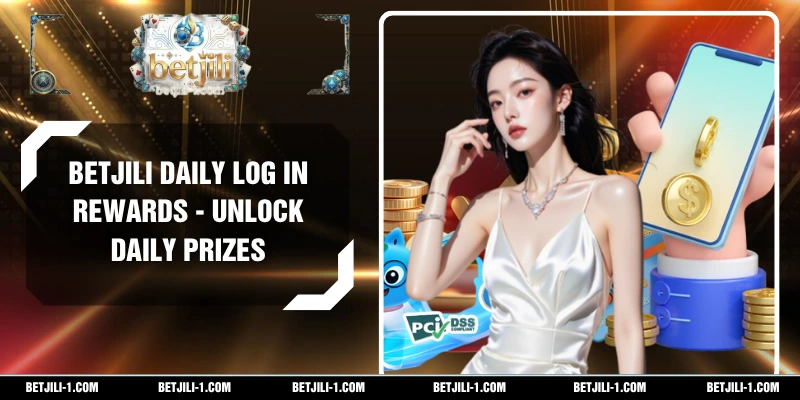 BETJILI Daily Log In Rewards - Unlock Daily Prizes