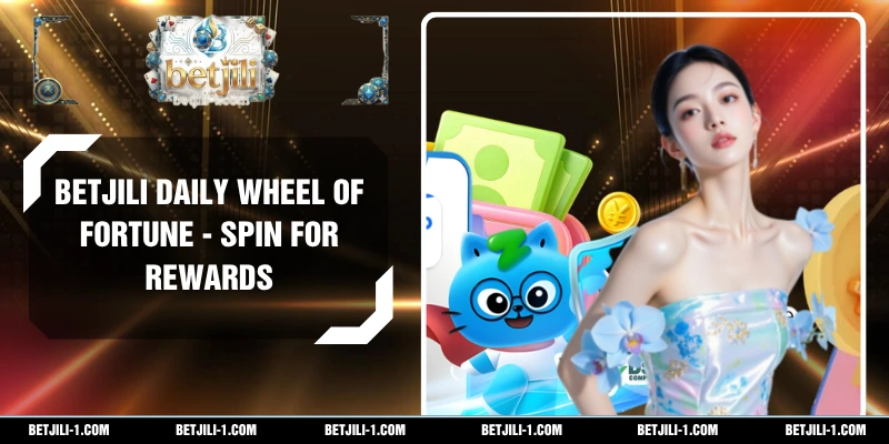 BETJILI Daily Wheel of Fortune - Spin For Rewards