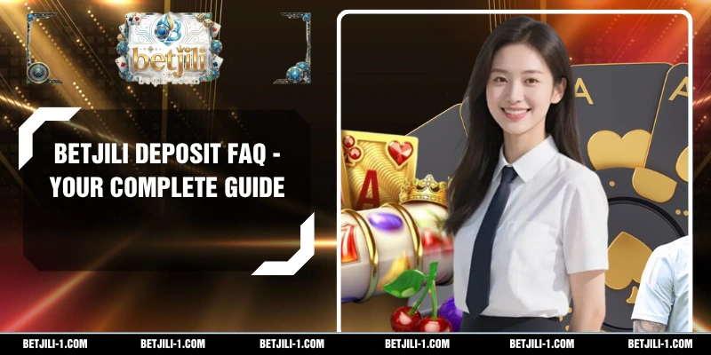 BETJILI Deposit FAQ - Your Complete Guide