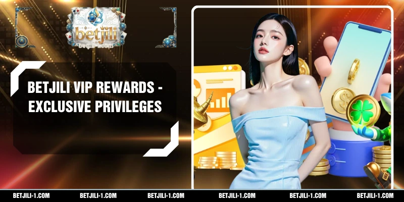 BETJILI VIP Rewards - Exclusive Privileges In 2026