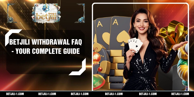 BETJILI Withdrawal FAQ - Your Complete Guide