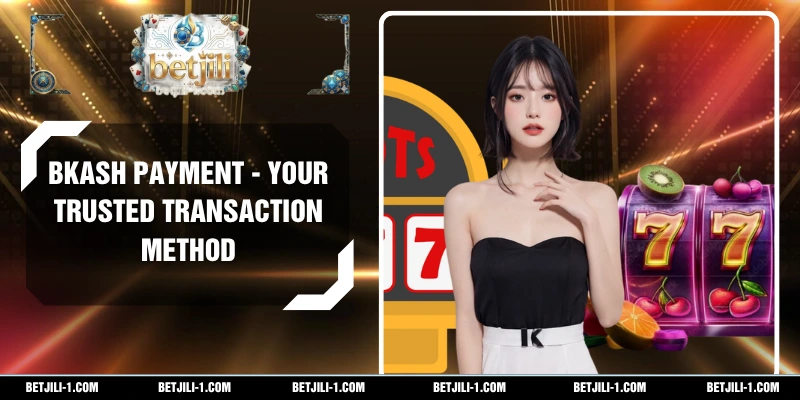 BKASH Payment - Your Trusted Transaction Method