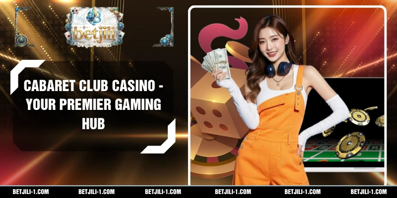 Cabaret Club Casino - Your Premier Gaming Hub