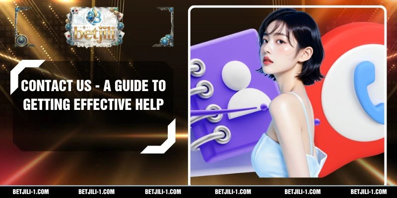 Contact Us - A Guide to Getting Effective Help