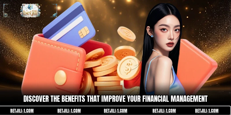 Discover the benefits that improve your financial management