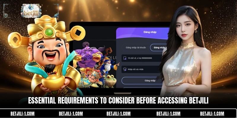 Essential requirements to consider before accessing BETJILI