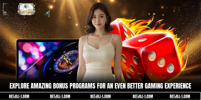Explore amazing bonus programs for an even better gaming experience
