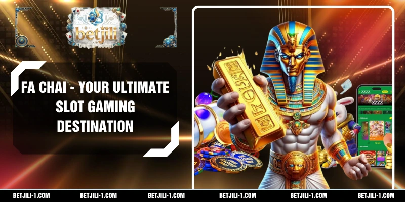 FA Chai - Your Ultimate Slot Gaming Destination