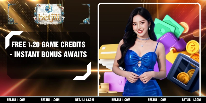 Free ৳20 Game Credits - Instant Bonus Awaits
