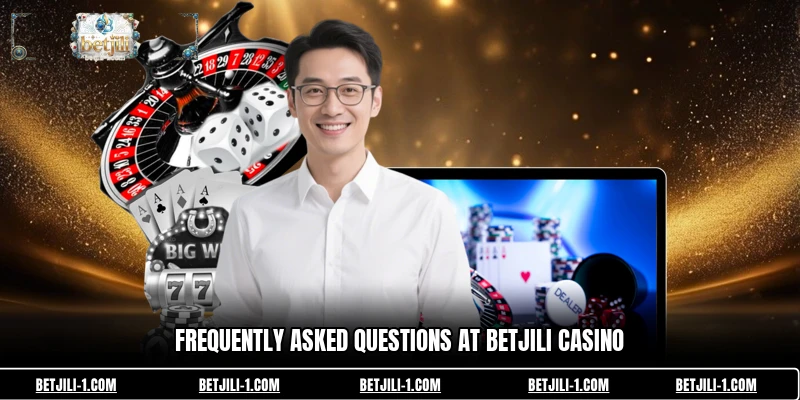 Frequently Asked Questions at BETJILI Casino