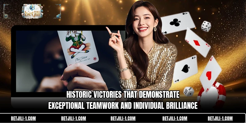 Historic victories that demonstrate exceptional teamwork and individual brilliance
