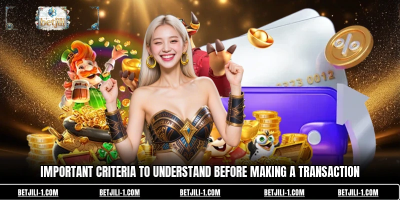 Important criteria to understand before making a transaction