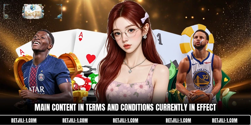 Main content in Terms and Conditions currently in effect