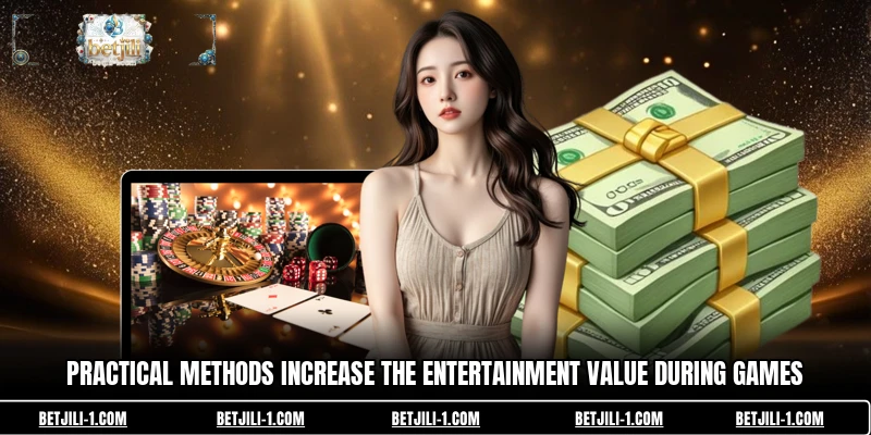 Practical methods increase the entertainment value during games