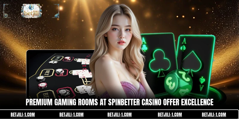 Premium gaming rooms at SpinBetter Casino offer excellence