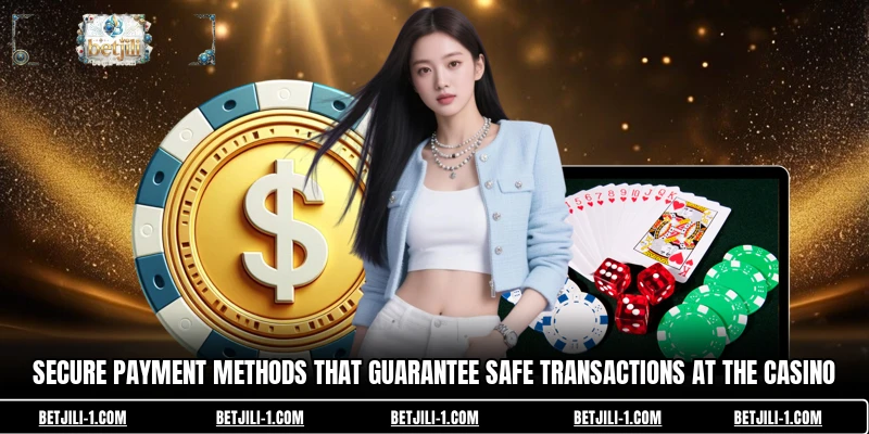 Secure payment methods that guarantee safe transactions at the casino