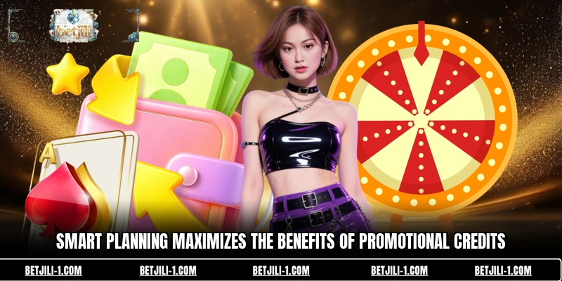 Smart planning maximizes the benefits of promotional credits