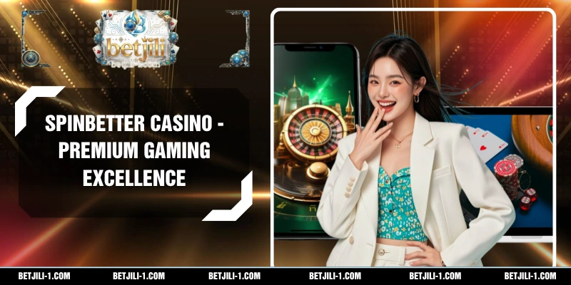 SpinBetter Casino - Premium Gaming Excellence