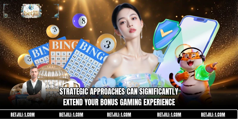 Strategic approaches can significantly extend your bonus gaming experience