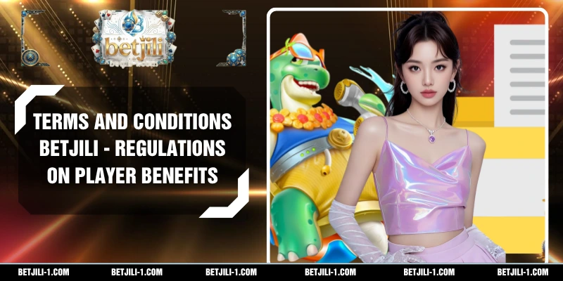 Terms and Conditions BETJILI - Regulations on Player Benefits