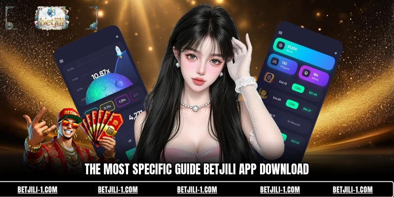 The most specific guide betjili app download