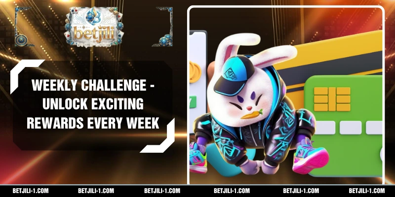 Weekly Challenge - Unlock Exciting Rewards Every Week